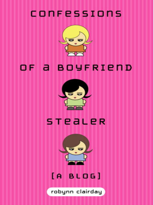 Title details for Confessions of a Boyfriend Stealer by Robynn Clairday - Available